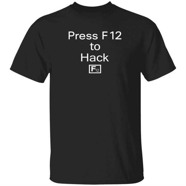 Press F12 To Hack F12 Shirt Governor Mike Parson Press F12 To Hack F12 Shirt Hoodie Sweatshirt