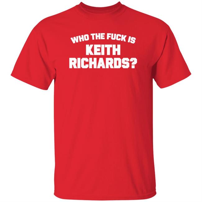 Who The Fuck Is Keith Richards Shirt Mick Jagger Who The Fuck Is Keith Richards Shirt Hoodie Sweatshirt Who The Fuck Is Keith Richards Shirt Mick Jagger Who The Fuck Is Keith Richards Shirt Hoodie Sweatshirt