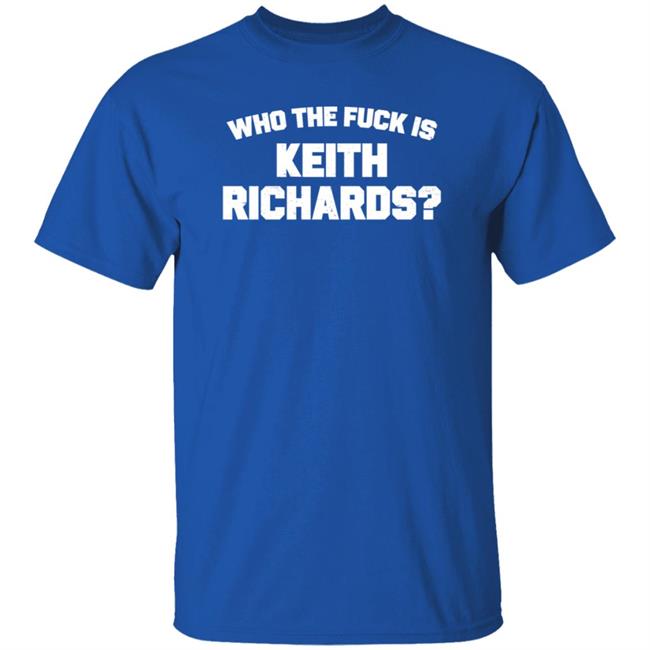 Who The Fuck Is Keith Richards Shirt Mick Jagger Who The Fuck Is Keith Richards Shirt Hoodie Sweatshirt Who The Fuck Is Keith Richards Shirt Mick Jagger Who The Fuck Is Keith Richards Shirt Hoodie Sweatshirt