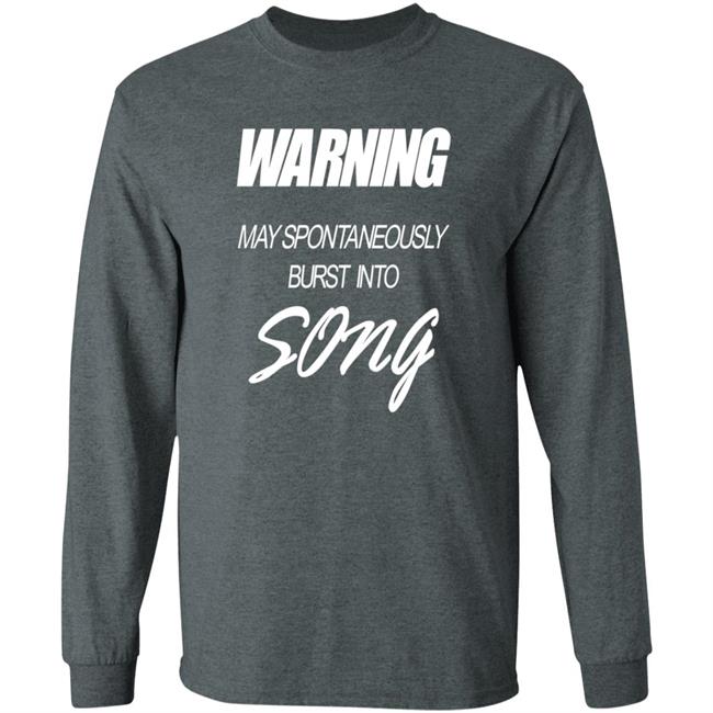 Warning May Spontaneously Burst Into Song Shirt Hoodie Sweatshirt Warning May Spontaneously Burst Into Song Shirt Hoodie Sweatshirt