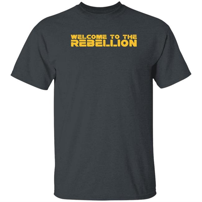 Welcome To The Rebellion Shirt Hoodie Sweatshirt Welcome To The Rebellion Shirt Hoodie Sweatshirt