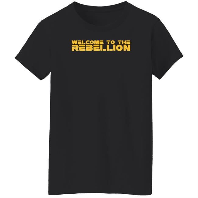 Welcome To The Rebellion Shirt Hoodie Sweatshirt Welcome To The Rebellion Shirt Hoodie Sweatshirt