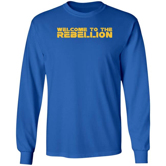 Welcome To The Rebellion Shirt Hoodie Sweatshirt Welcome To The Rebellion Shirt Hoodie Sweatshirt