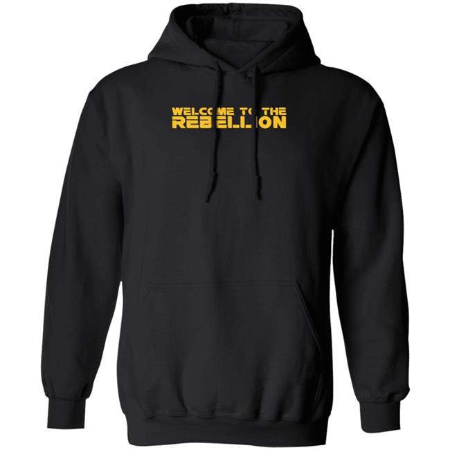 Welcome To The Rebellion Shirt Hoodie Sweatshirt Welcome To The Rebellion Shirt Hoodie Sweatshirt