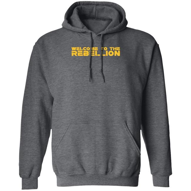 Welcome To The Rebellion Shirt Hoodie Sweatshirt Welcome To The Rebellion Shirt Hoodie Sweatshirt