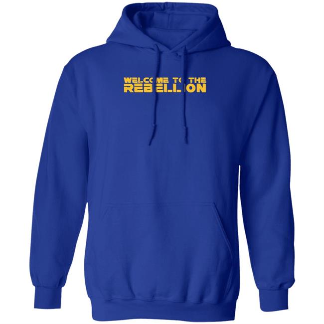 Welcome To The Rebellion Shirt Hoodie Sweatshirt Welcome To The Rebellion Shirt Hoodie Sweatshirt