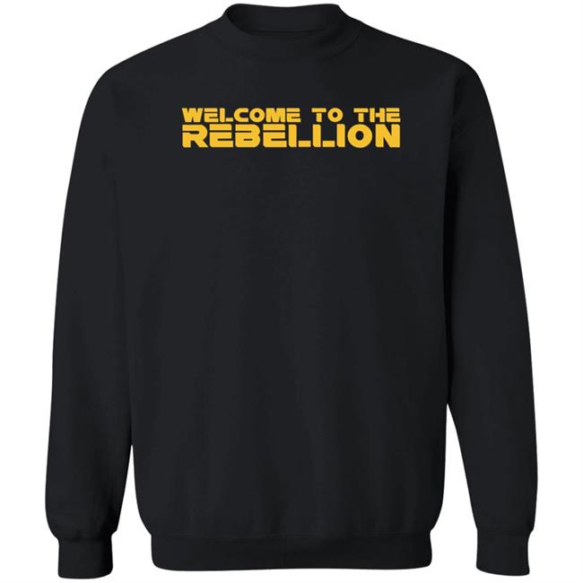 Welcome To The Rebellion Shirt Hoodie Sweatshirt Welcome To The Rebellion Shirt Hoodie Sweatshirt