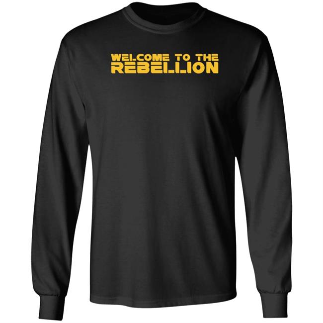 Welcome To The Rebellion Shirt Hoodie Sweatshirt Welcome To The Rebellion Shirt Hoodie Sweatshirt