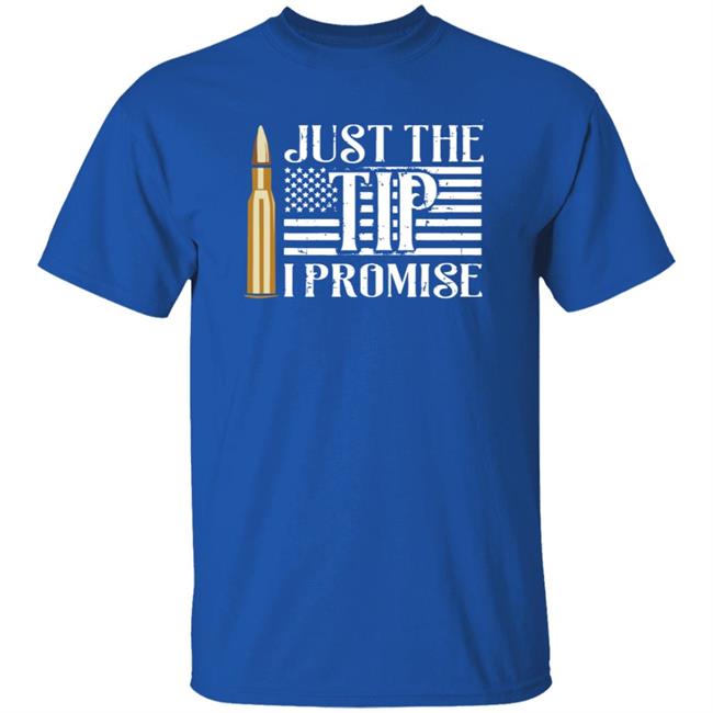 Just The Tip I Promise Shirt Printed Kicks Merch