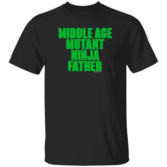 Middle Aged Mutant Ninja Father Shirt J Local Menace Jam Middle Aged Mutant Ninja Father Shirt Hoodie Sweatshirt