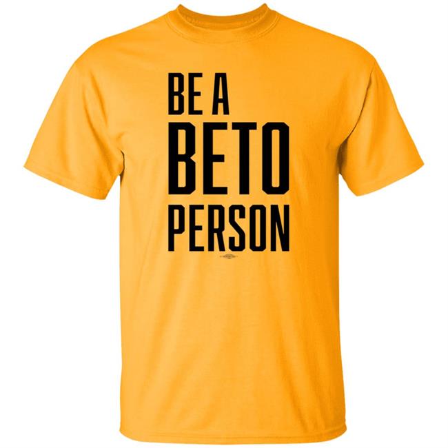 Be A Beto Person Shirt Michael For Beto Texas Be A Beto Person Shirt Michael For Beto Texas