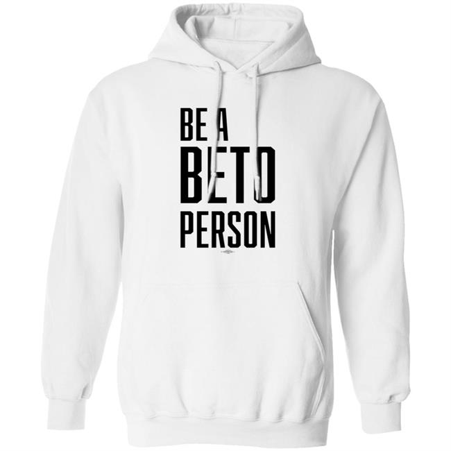 Be A Beto Person Shirt Michael For Beto Texas Be A Beto Person Shirt Michael For Beto Texas