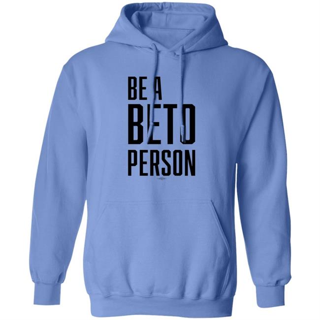 Be A Beto Person Shirt Michael For Beto Texas Be A Beto Person Shirt Michael For Beto Texas