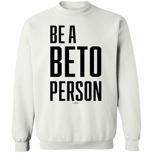 Be A Beto Person Shirt Michael For Beto Texas Be A Beto Person Shirt Michael For Beto Texas
