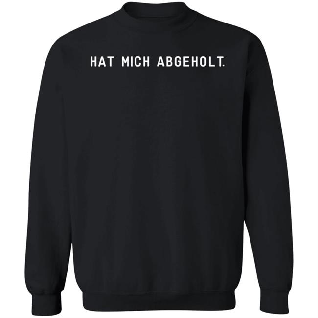 Karni Hat Mich Abgeholt Shirt Autophil Hat Mich Abgeholt Shirt Karni Hat Mich Abgeholt Shirt Autophil Hat Mich Abgeholt Shirt
