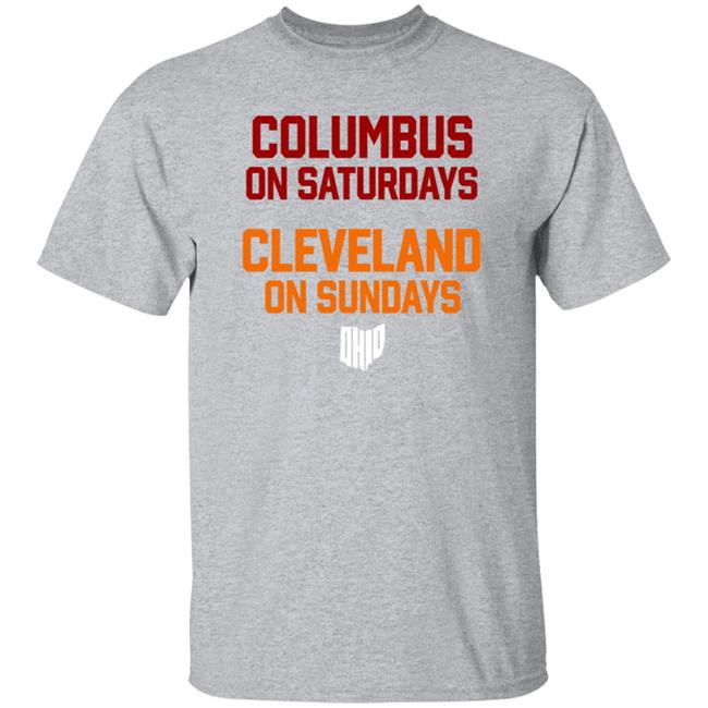Columbus On Saturdays Cleveland On Sundays Shirt Ohio Clothing Merch Columbus On Saturdays Cleveland On Sundays Shirt Ohio Clothing Merch