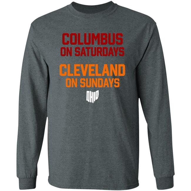 Columbus On Saturdays Cleveland On Sundays Shirt Ohio Clothing Merch Columbus On Saturdays Cleveland On Sundays Shirt Ohio Clothing Merch