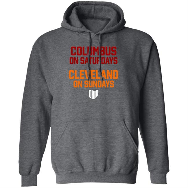 Columbus On Saturdays Cleveland On Sundays Shirt Ohio Clothing Merch Columbus On Saturdays Cleveland On Sundays Shirt Ohio Clothing Merch