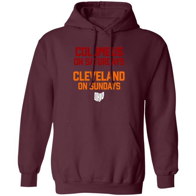 Columbus On Saturdays Cleveland On Sundays Shirt Ohio Clothing Merch Columbus On Saturdays Cleveland On Sundays Shirt Ohio Clothing Merch
