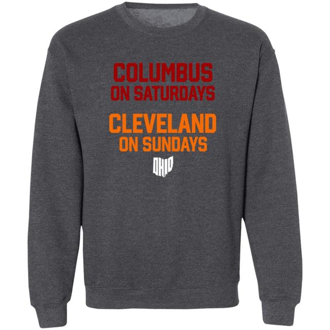 Columbus On Saturdays Cleveland On Sundays Shirt Ohio Clothing Merch Columbus On Saturdays Cleveland On Sundays Shirt Ohio Clothing Merch
