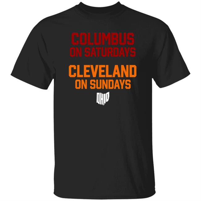 Columbus On Saturdays Cleveland On Sundays Shirt Ohio Clothing Merch Columbus On Saturdays Cleveland On Sundays Shirt Ohio Clothing Merch