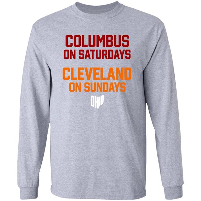 Columbus On Saturdays Cleveland On Sundays Shirt Ohio Clothing Merch Columbus On Saturdays Cleveland On Sundays Shirt Ohio Clothing Merch