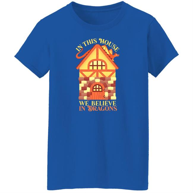 In This House We Believe In Dragons Shirt Irrel In This House We Believe In Dragons Shirt Irrel