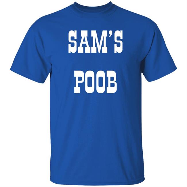 Sam's Poob Shirt Generalsam Sam's Poob Shirt Sam's Poob Shirt Generalsam Sam's Poob Shirt