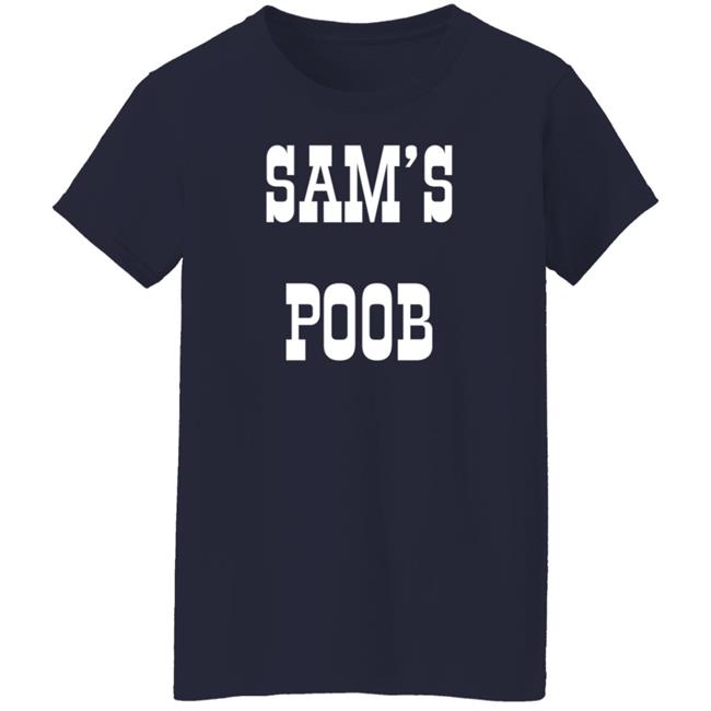 Sam's Poob Shirt Generalsam Sam's Poob Shirt Sam's Poob Shirt Generalsam Sam's Poob Shirt
