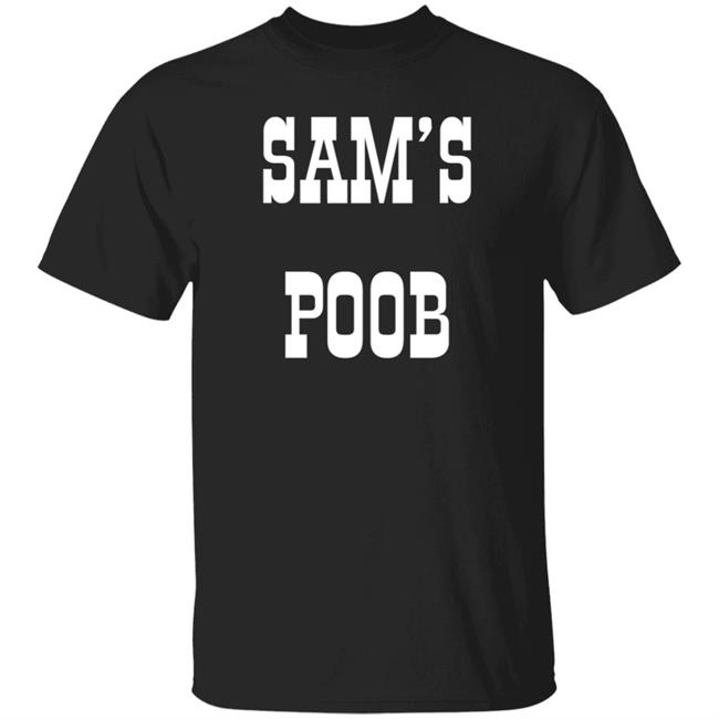 Sam's Poob Shirt Generalsam Sam's Poob Shirt Sam's Poob Shirt Generalsam Sam's Poob Shirt