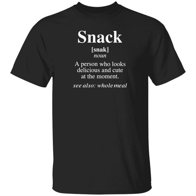 AndyYoung254 Snack A Person Who Looks Delicious And Cute At The Moment Shirt Homeboyz Radio AndyYoung254 Snack A Person Who Looks Delicious And Cute At The Moment Shirt Homeboyz Radio