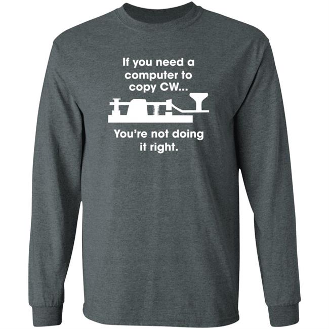 If You Need A Computer To Copy Cw You're Not Doing It Right Shirt Hoodie Sweatshirt If You Need A Computer To Copy Cw You're Not Doing It Right Shirt Hoodie Sweatshirt