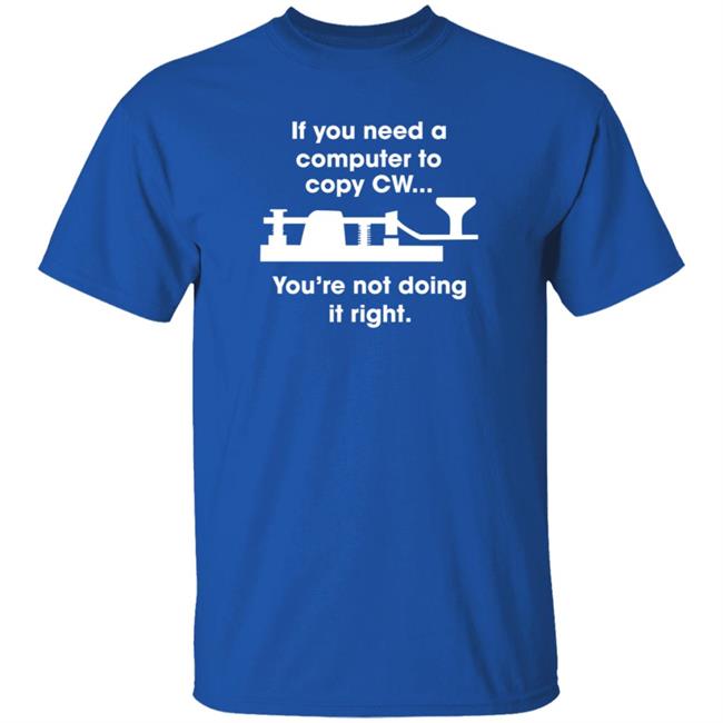 If You Need A Computer To Copy Cw You're Not Doing It Right Shirt Hoodie Sweatshirt If You Need A Computer To Copy Cw You're Not Doing It Right Shirt Hoodie Sweatshirt