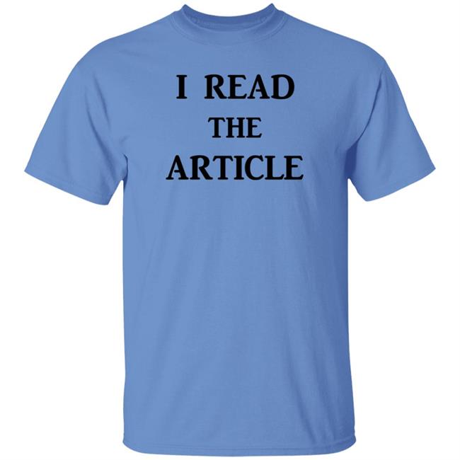 I Read The Article Shirt Tom Nichols I Read The Article Shirt I Read The Article Shirt Tom Nichols I Read The Article Shirt