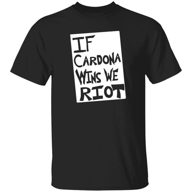 Matt Cardona If Cardona Wins We Riot Shirt Prowrestlingtees Merch