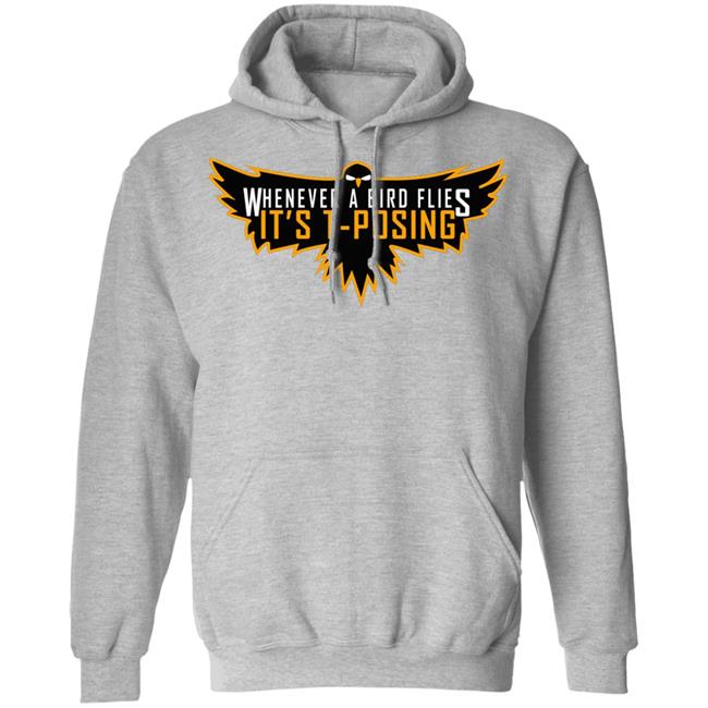 Whenever A Bird Flies It's T-Posing Shirt Hoodie Sweatshirt And T Shirt Whenever A Bird Flies It's T-Posing Shirt Hoodie Sweatshirt And T Shirt