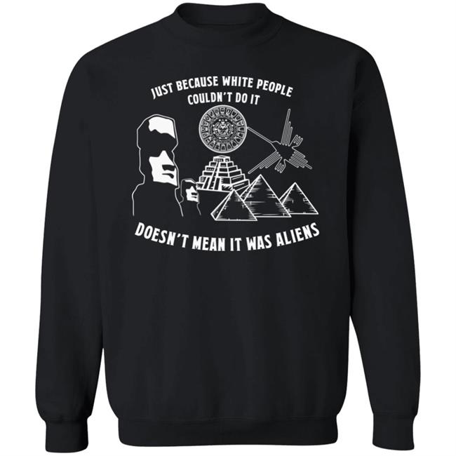 Just Because White People Couldn't Do It Shirt Hoodie Sweatshirt Just Because White People Couldn't Do It Shirt Hoodie Sweatshirt