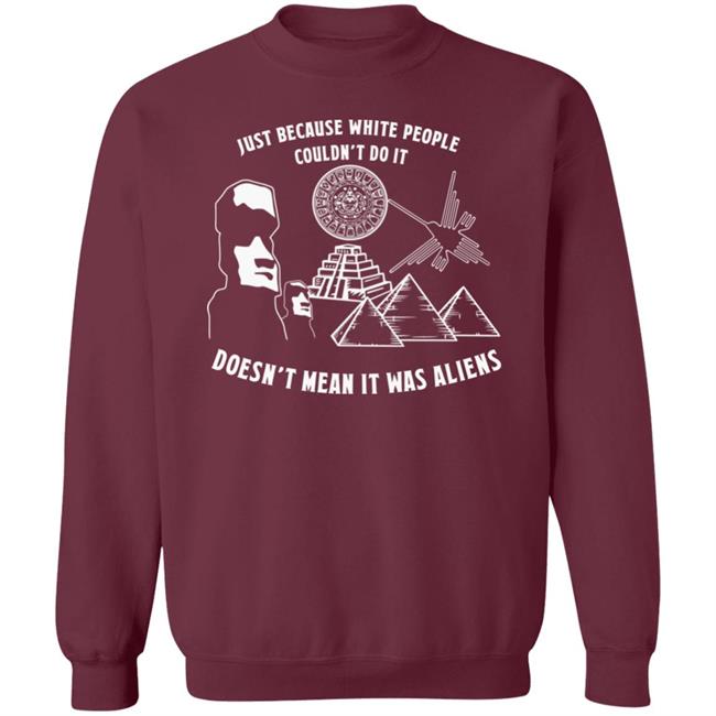 Just Because White People Couldn't Do It Shirt Hoodie Sweatshirt Just Because White People Couldn't Do It Shirt Hoodie Sweatshirt