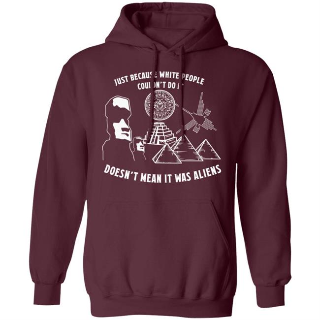 Just Because White People Couldn't Do It Shirt Hoodie Sweatshirt Just Because White People Couldn't Do It Shirt Hoodie Sweatshirt