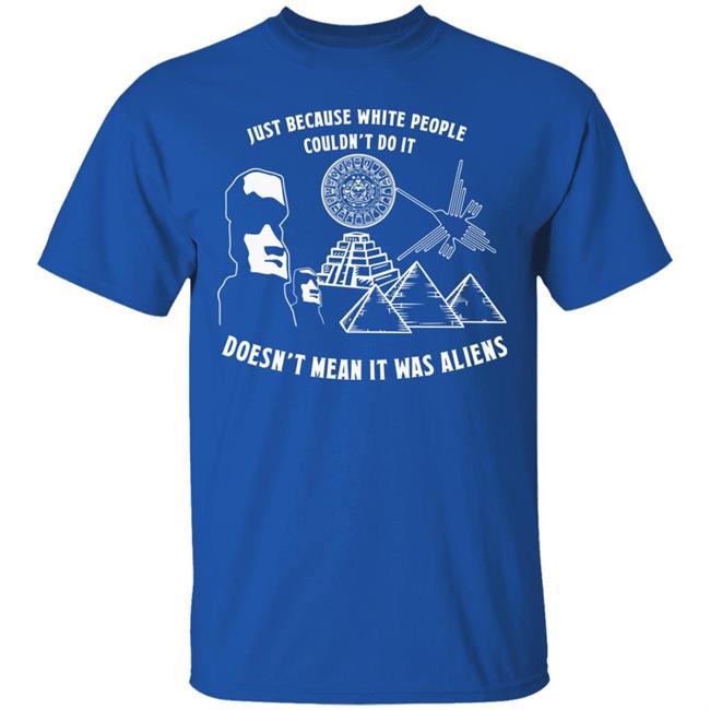 Just Because White People Couldn't Do It Shirt Hoodie Sweatshirt Just Because White People Couldn't Do It Shirt Hoodie Sweatshirt