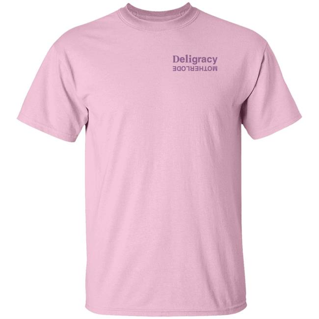 Deligracy Merch Deligracy Motherlode Shirt