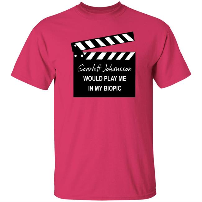 Scarlett Johansson Would Play Me In My Biopic Shirt Hoodie Sweatshirt Scarlett Johansson Would Play Me In My Biopic Shirt Hoodie Sweatshirt