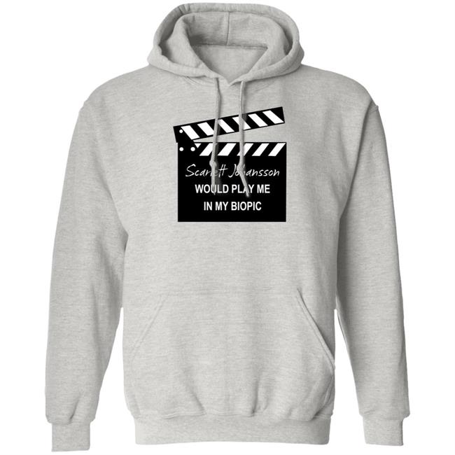 Scarlett Johansson Would Play Me In My Biopic Shirt Hoodie Sweatshirt Scarlett Johansson Would Play Me In My Biopic Shirt Hoodie Sweatshirt