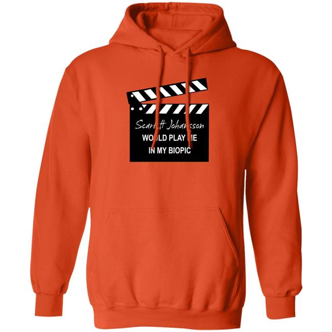 Scarlett Johansson Would Play Me In My Biopic Shirt Hoodie Sweatshirt Scarlett Johansson Would Play Me In My Biopic Shirt Hoodie Sweatshirt