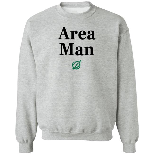 The Onion Store Area Man Sweatshirt
