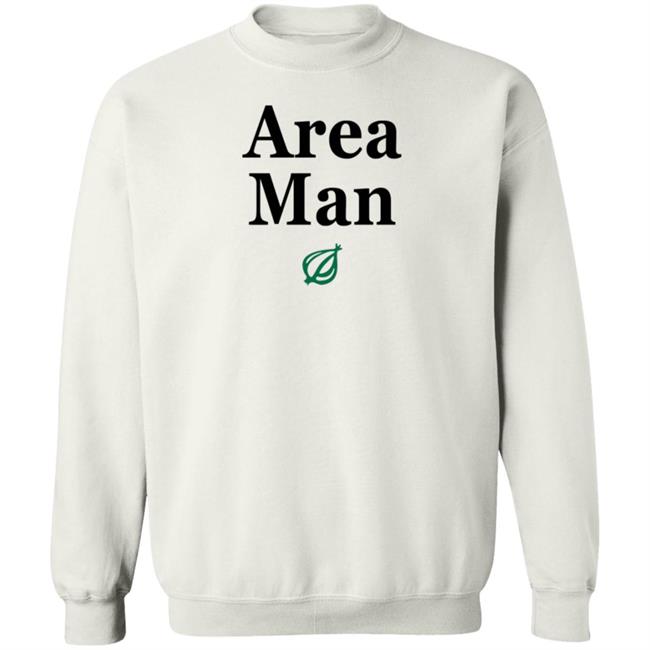 The Onion Store Area Man Sweatshirt The Onion Store Area Man Sweatshirt