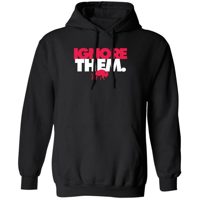 Ignore Them Buffalo Bills Shirt 26Shirts Ignore Them Buffalo Bills Shirt 26Shirts