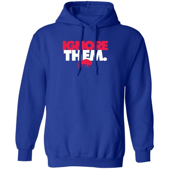 Ignore Them Buffalo Bills Shirt 26Shirts Ignore Them Buffalo Bills Shirt 26Shirts
