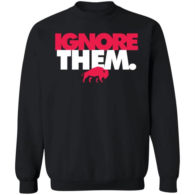 Ignore Them Buffalo Bills Shirt 26Shirts Ignore Them Buffalo Bills Shirt 26Shirts