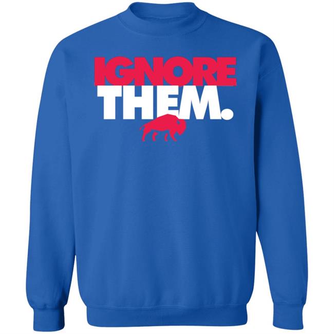 Ignore Them Buffalo Bills Shirt 26Shirts Ignore Them Buffalo Bills Shirt 26Shirts